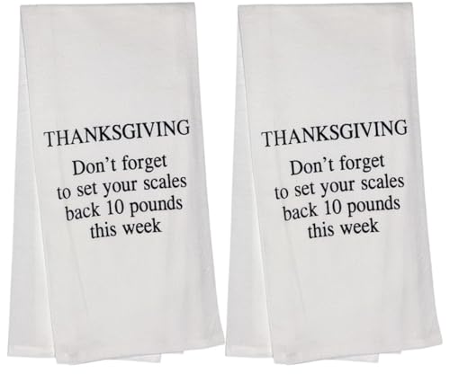 Thanksgiving - Don't Forget to Set Your Scales Back 10 pounds This Week. Set of 2, 100% Cotton Flour Sacks Kitchen Towels Size: 20 x 30 Inch.