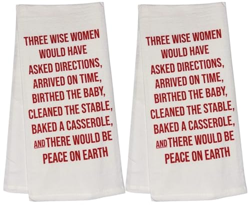 Three Wise Women Would Have Asked Directions Arrived on Time Birthed The Baby Cleaned The Stable Baked a Casserole Brought Practical Gifts and There Would Be Peace on Earth.