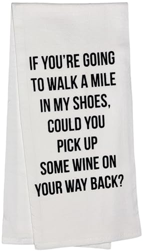 IF You're Going to Walk A Mile in My Shoes, Could You Pick UP Some Wine ON Your Way Back?, Set of 2, 100% Cotton Funny Quotes Flour Sacks Kitchen Towels/Tea Towels Size: 20 x 30 Inch.