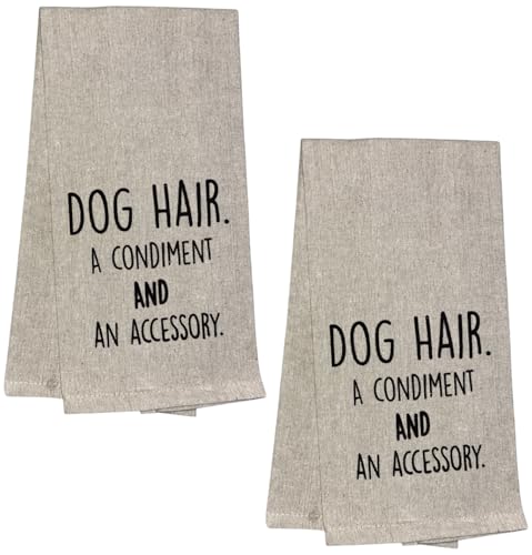 Dog Hair a Condiment and an Accessory, 2 Pcs Flour Sack Kitchen Towels for Home Decor, and Housewarming 15 X 25 Inches.