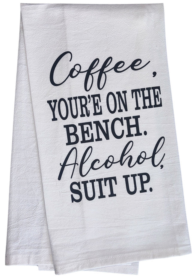 Coffee, You are ON The Bench. Alcohol, Suit UP. 100% Cotton Funny Quotes Flour Sacks Kitchen Towels/Tea Towels Size: 20 x 30 Inch.