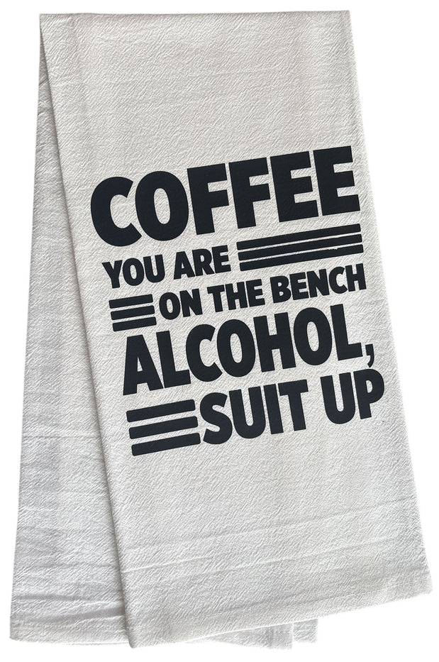 Coffee, You are ON The Bench. Alcohol, Suit UP. 100% Cotton Funny Quotes Flour Sacks Kitchen Towels/Tea Towels Size: 20 x 30 Inch.