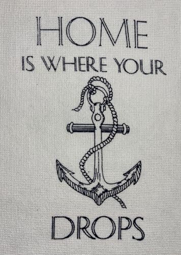 Home is Where Your Anchor Drops, Two-Piece Cotton Funny Quotes Flour Sacks Kitchen Towel/Tea Towel are Soft and Absorbent, with a Hanging Loop Size 16 X 26 Inches.