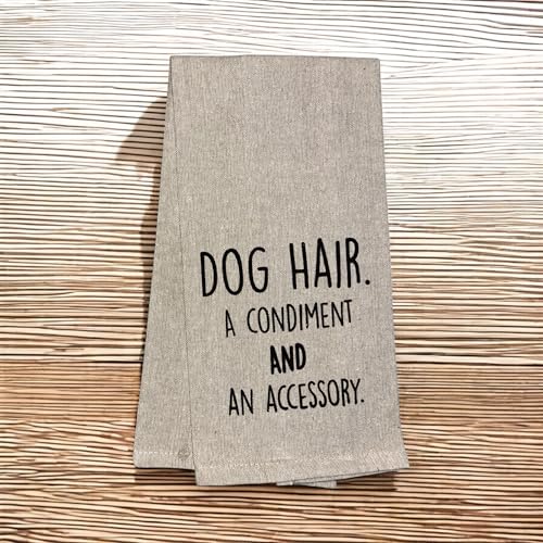 Dog Hair a Condiment and an Accessory, 2 Pcs Flour Sack Kitchen Towels for Home Decor, and Housewarming 15 X 25 Inches.