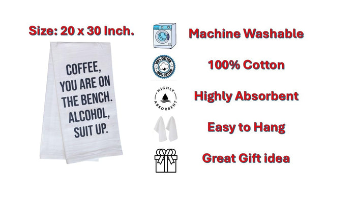 Coffee, You are ON The Bench. Alcohol, Suit UP. 100% Cotton Funny Quotes Flour Sacks Kitchen Towels/Tea Towels Size: 20 x 30 Inch.