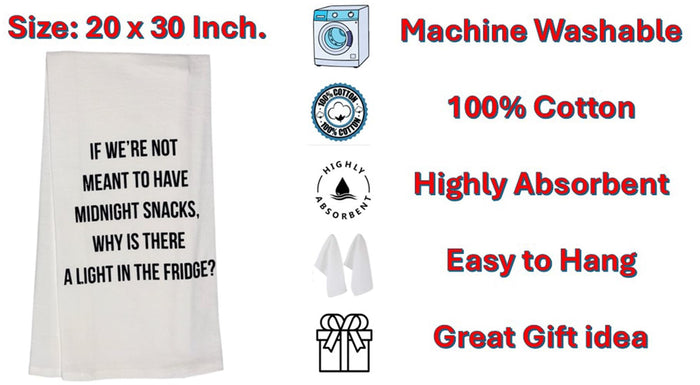 IF We're NOT Meant to Have Midnight Snacks. WHY is There A Light in The Fridge? Set of 2, 100% Cotton Flour Sacks Kitchen Towels Size: 20 x 30 Inch. 2 Kitchen Towel, 2 Pot