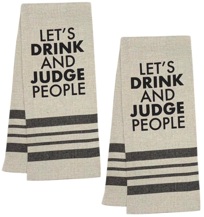 Let's Drink and Judge People. Two Pcs Flour Sack Kitchen Towels are for Weddings, Baby Showers, Home Decor, and Housewarmings. They Measure 16 x 28 Inches.