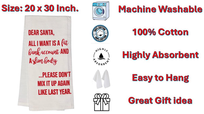 Dear Santa, All I Want is A Fat Bank Account and A Slim Body ... Please Don't Mix IT UP Again Like Last Year. Set of 2, Flour Sacks Kitchen Towels Size: 20 x 30 Inch.