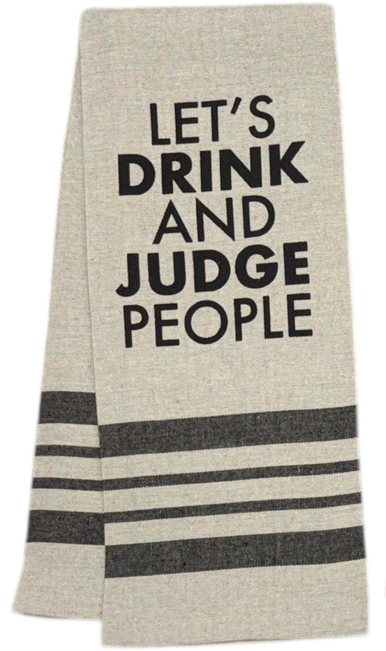 Let's Drink and Judge People. Two Pcs Flour Sack Kitchen Towels are for Weddings, Baby Showers, Home Decor, and Housewarmings. They Measure 16 x 28 Inches.