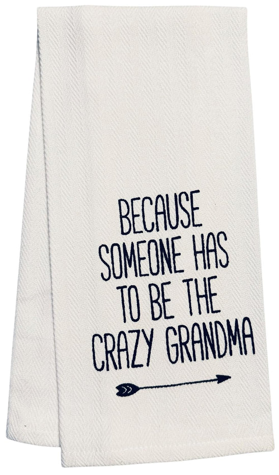 Set of 2, 100% Cotton White Printed Flour Sack Kitchen Towels Because Someone has to be the Crazy Grandma for Home Decor, Housewarming 16 X 28 Inch.