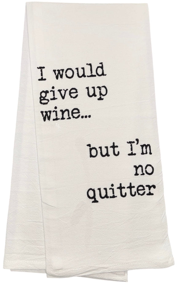 I Would give up Wine... but I'm no Quitter. Set of 2, 100% Cotton Funny Quotes Flour Sacks Kitchen Towels/Tea Towels Size: 20 x 30 Inch.