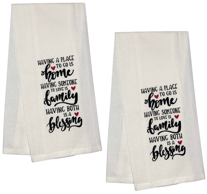 Having a Place to go is Home Having Someone to Love is Family Having Both is a Blessing, 2 Pcs Flour Sack Kitchen Towels for Home Decor, and Housewarming 15 X 25 Inches.