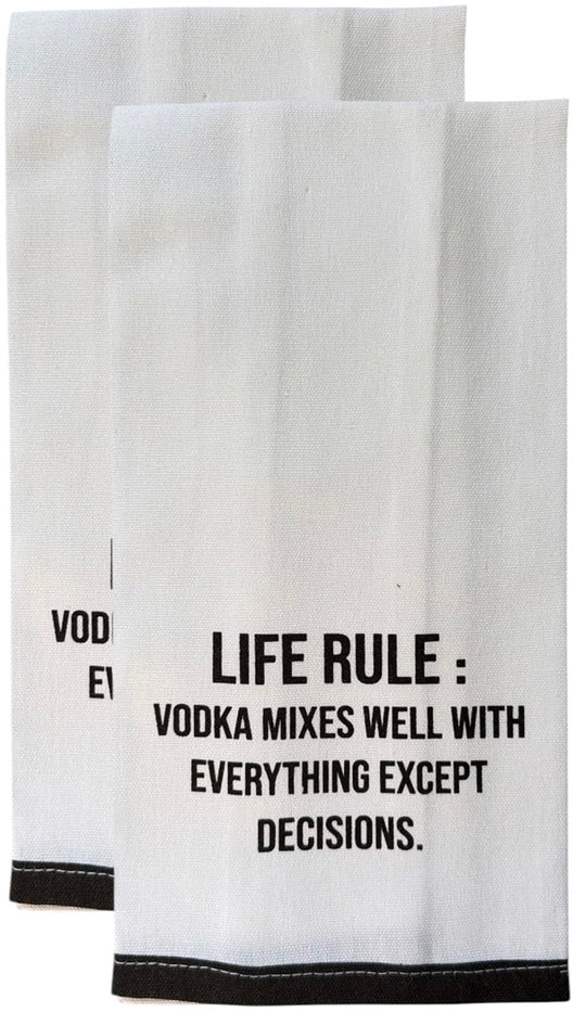 Set of 2, 100% Cotton White Printed Flour Sack Kitchen Towels Life Rule: Vodka mixes Well with Everything Except Decisions. - Size: 15 X 25 inches.