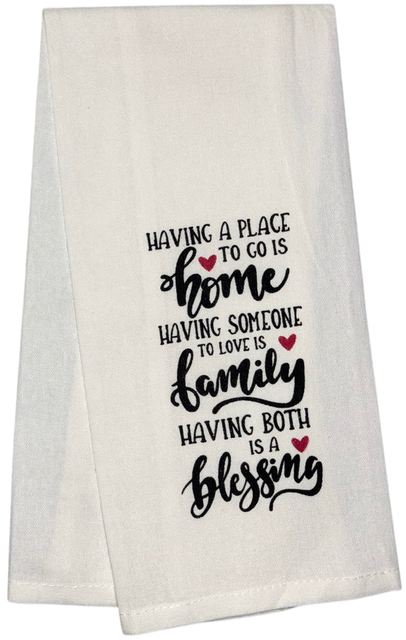 Having a Place to go is Home Having Someone to Love is Family Having Both is a Blessing, 2 Pcs Flour Sack Kitchen Towels for Home Decor, and Housewarming 15 X 25 Inches.