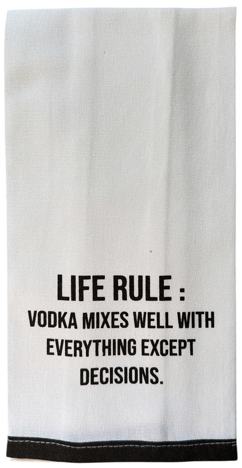 Set of 2, 100% Cotton White Printed Flour Sack Kitchen Towels Life Rule: Vodka mixes Well with Everything Except Decisions. - Size: 15 X 25 inches.