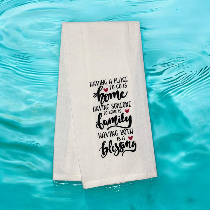 Having a Place to go is Home Having Someone to Love is Family Having Both is a Blessing, 2 Pcs Flour Sack Kitchen Towels for Home Decor, and Housewarming 15 X 25 Inches.