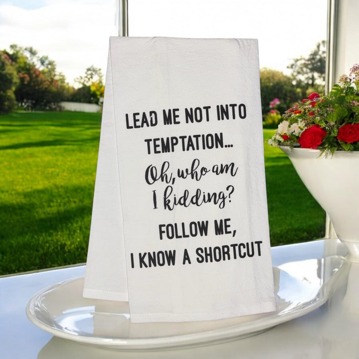 Lead ME NOT INTO Temptation oh, who am I Kidding? Follow ME, I Know A Shortcut. Set of 2, 100% Cotton Flour Sacks Kitchen Towels Size: 20 x 30 Inch.