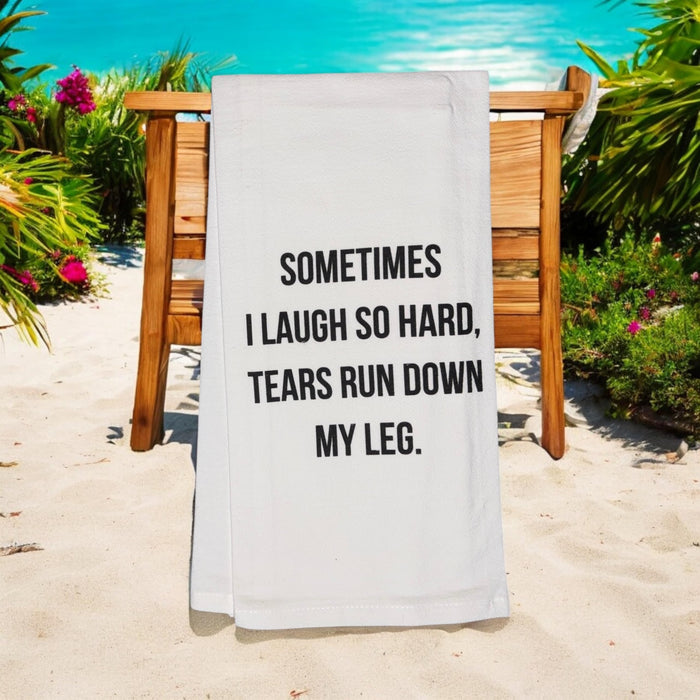 Sometimes I Laugh SO Hard, TEARS Run Down My Leg. Set of 2, 100% Cotton Funny Quotes Flour Sacks Kitchen Towels/Tea Towels Size: 20 x 30 Inch.