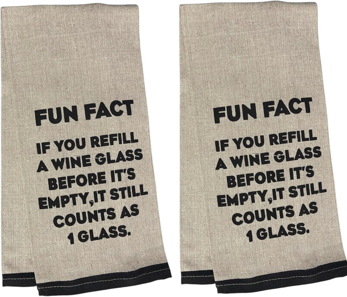 IF You Refill A Wine Glass Before It's Empty, IT Still Counts AS 1 Glass. Two-Piece Cotton Funny Cute Saying Flour Sack Kitchen Towels Size: 15 X 25 Inch.
