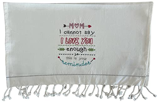 100% Cotton White Funny Quote Mom I Cannot say I Love You Enough This is Your Reminder Kitchen Towel/Dish Cloth/Tea Towel Size: 21" x 28",