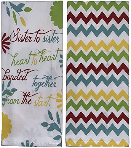 Set of 2, Printed Kitchen Towels Size: 15" x 25", 1 Zigzag Design and 1 Floral Design with Beautiful Message Sister to Sister, Heart to Heart. Bonded Together, from The Start.