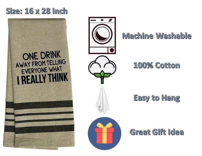 Set of 2 ONE Drink Away from Telling Everyone What I Really Think Funny Flour Sack Kitchen Towels for Wedding, Baby Shower, Home Decor, Housewarming Size: 16 X 28 Inch.