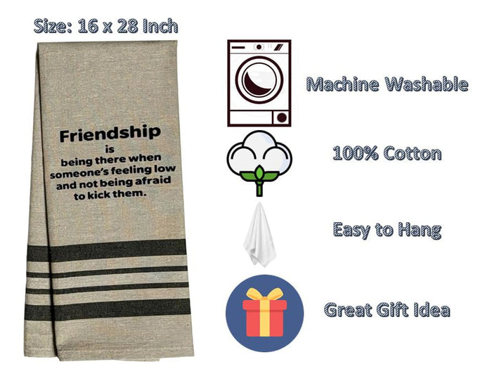 Set of 2 Friendship is Being There When Someone’s Feeling Low and not Being Afraid to Kick Them. Flour Sack Kitchen Towels for Wedding, Baby Shower, Home Decor, Housewarming 16 X 28 Inch.